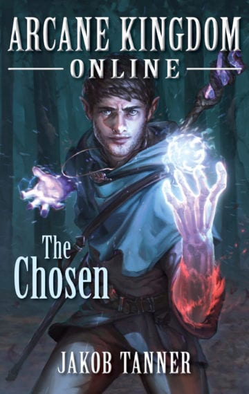 Arcane Kingdom Online: The Chosen (A LitRPG Adventure, Book 1)