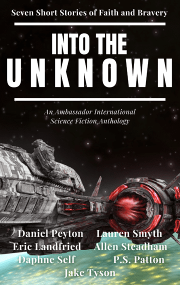 Into the Unknown: Seven Short Stories of Faith and Bravery