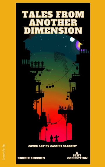 Tales From Another Dimension; A sci-fi Collection