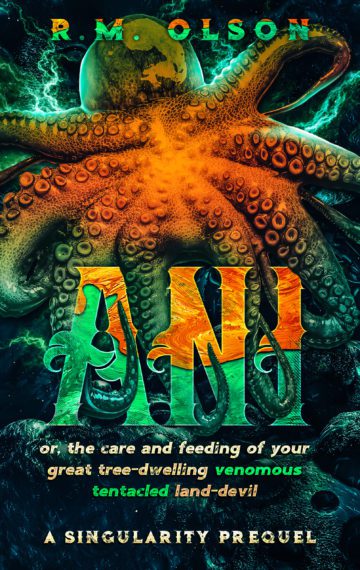 Ani, or the care and feeding of your great tree-dwelling venomous tentacled land-devil