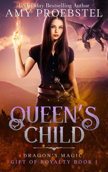 Queen’s Child: Dragon’s Magic: Gift of Royalty Book 1