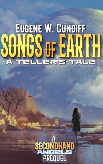 Songs of Earth: A Teller’s Tale: A Secondhand Angels Prequel