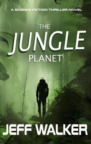 The Jungle Planet: A Science Fiction Thriller Novel