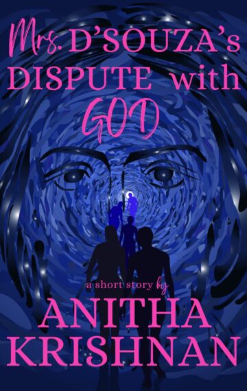 Mrs. D’Souza’s Dispute With God: A Short Story