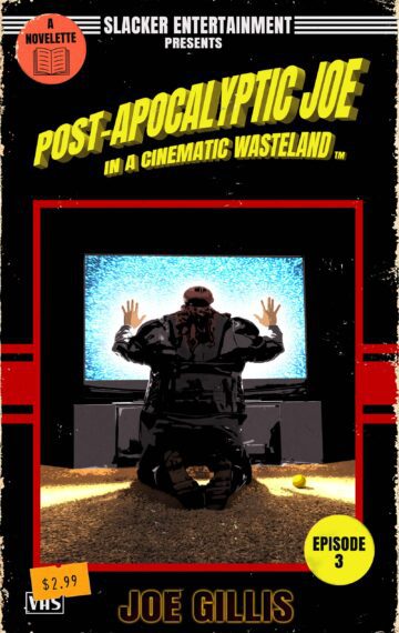 Post-Apocalyptic Joe in a Cinematic Wasteland – Episode 3: The Rise of Post-Apocalyptic Joe