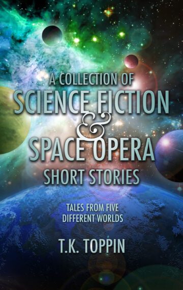 A Collection of Science Fiction & Space Opera Short Stories: Tales From Five Different Worlds