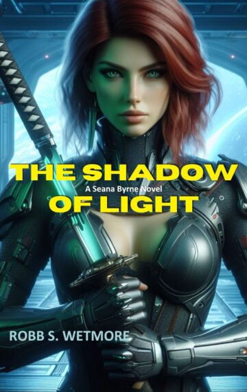 Shadow of Light–A Seana Byrne Series Novel