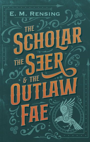 The Scholar the Seer and the Outlaw Fae