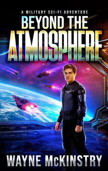 Beyond the Atmosphere: A Military Sci-Fi Adventure